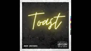 Toast - JBNZO ft. TreChanga