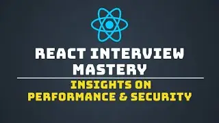 Essential React Interview Guide: Performance, Security, and Critical Questions