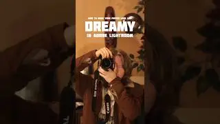 how to make your photos look like DREAMY 