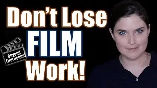 Don't Lose Work in Film