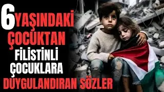 6 YAŞINDAKİ KIZIM GÜLŞEN ERVA'NIN FİLİSTİNLİ ÇOCUKLAR İÇİN DUYGULANDIRAN SÖZLERİ #filistin