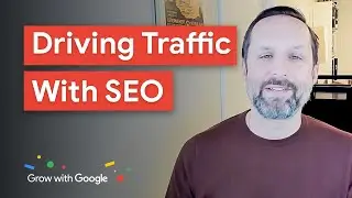 How To Use SEO to Drive Traffic to Your Website | Grow with Google