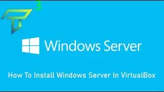 How To Install Windows Server In VirtualBox