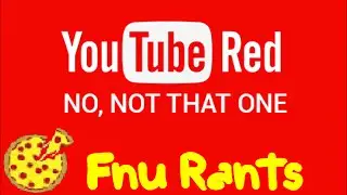 YouTube Red - Fnu Rants