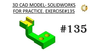 3D CAD MODEL- SOLIDWORKS FOR PRACTICE. EXERCISE  