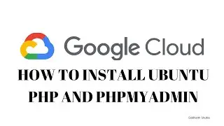 How to install VM Instance ubuntu and php in google cloud computing