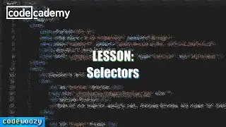 Selectors | Learn CSS | Codecademy Walkthrough