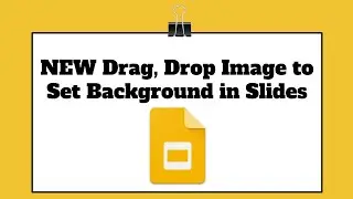 Drag Drop Image to Make it Background in Slides