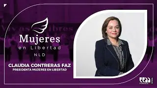 Mujeres en Libertad NLD | Claudia Contreras Faz, Presidenta Mujeres en Libertad NLD