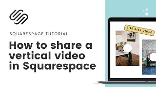 Vertical Video in Squarespace Tutorial - How to change the video block ratio in Squarespace