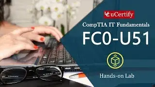 CompTIA FC0-U51: CompTIA IT Fundamentals LABS