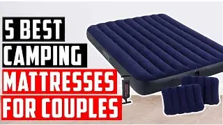 ✅Best Camping Mattresses For Couples 2022-Couples Camping Mattress Guide: Best Sleeping Gear For Two