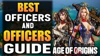 Age of Origins - Best Officers and Officers Guide 2024