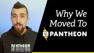 Why We Moved to Pantheon – an 8-minute crash course of Pantheon's value through real-world customers