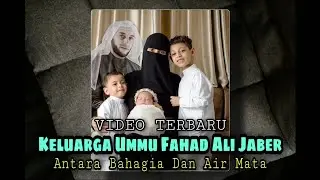 ANTARA SEDIH DAN HARU 😢⁉️ VIDEO TERBARU KEBERSAMAAN UMMU FAHAD ALI JABER DENGAN GHAITH FAHAD & JOOD