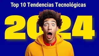 Top 10 Tendencias Tecnológicas 2024 - La Tecnología Del Futuro