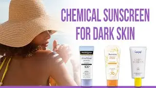 5 Best Chemical Sunscreen for Dark Skin | Sunscreens with NO White Cast