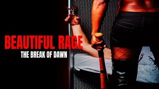 Beautiful Rage: The Break of Dawn FULL MOVIE