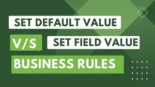 Set Default Value v/s Set Field Value in Business Rules in Dataverse Dynamics 365 and Power Apps