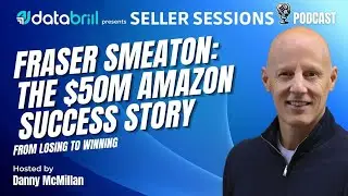 Fraser Smeaton: The $50M Amazon Success Story