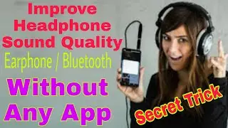 How to Improve Earphone Sound Without Any App | Increase Headphone Sound Quality without App