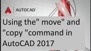 how to Using the move and copy command in AutoCAD 2017