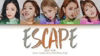 (G)I-DLE ((여자)아이들) — ESCAPE (Color Coded Lyrics Han/Rom/Eng)