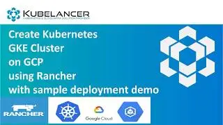 Kubernetes GCP GKE cluster creation by using Rancher