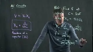 What Frequency for a Given Capacitor Reactance? | Physics with Professor Matt Anderson | M26-06