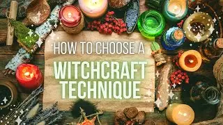 Choosing a Spell Technique ║Beginner Witchcraft 101