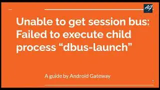 Unable to get session bus Failed to execute child process dbus launch