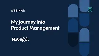 Webinar: My Journey Into Product Management by Hubspot Sr PM, Anshu Raj