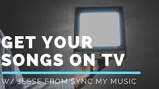 How to Submit Music for TV Placement Interview w/ Jesse from Sync My Music