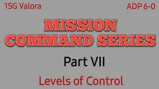 Levels of Control Part VII Mission Command