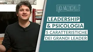 Leadership e psicologia: 5 caratteristiche dei grandi Leader