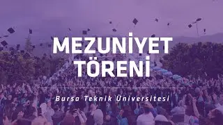 Bursa Teknik Üniversitesi’nde Mezuniyet Heyecanı