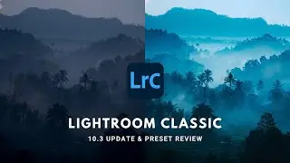 Reviewing Lightroom Classic's New Built-In Presets & Other Updates