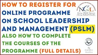 How to REGISTER for ONLINE PROGRAMME ON SCHOOL LEADERSHIP AND MANAGEMENT (PSLM) & How to COMPLETE it