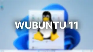 This ISN'T Windows 11? - Wubuntu Windows 11 Clone