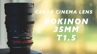 Rokinon 35mm T1.5 Cine Lens | Review