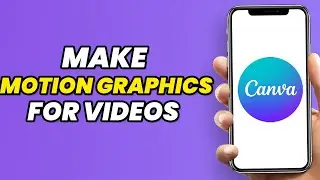 How To Make Motion Graphics For Videos In Canva (2024)