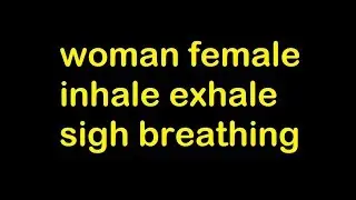 woman female inhale exhale sigh breathing Sound Effect