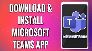 How To Download & Install Microsoft Teams App 2022 | Microsoft Teams Mobile App Download Help