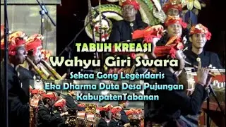 TABUH KREASI WAHYU GIRI SWARA SEKAA GONG LEGENDARIS DESA PUJUNGAN TABANAN