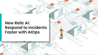 New Relic AI: Respond to Incidents Faster with AIOps