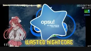 WASTED NIGHTCORE Opsu Osu