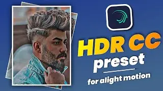 HDR CC Preset For Alight Motion App || Like After Effects || HDR CC EFFECT