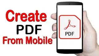 How To Create PDF File Form Mobile - Mobile se pdf file kaise banaye