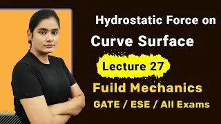 Hydrostatic Force on a Curve Surface | Fluid Mechanics GATE Lectures in Hindi