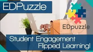 Engage Students Today and Flip your classroom - How to use Edpuzzle